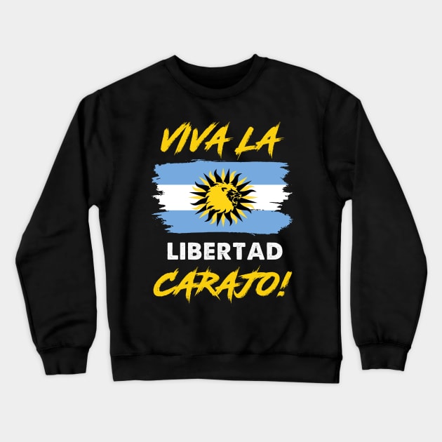 Libertarianismo Viva La Libertad Carajo Javier Milei Crewneck Sweatshirt by Zimmermanr Liame